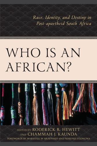 Who Is an African?: Race, Identity, and Destiny in Post-apartheid South Africa