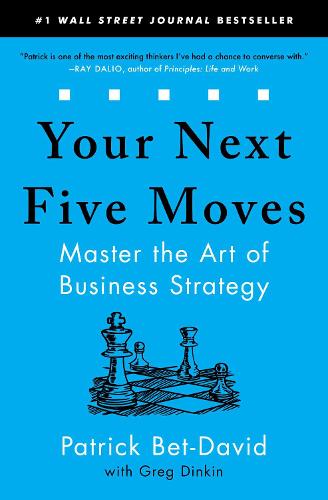 Your Next Five Moves: Master the Art of Business Strategy