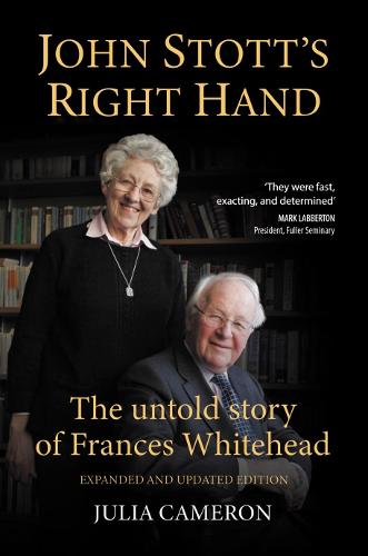 John Stott's Right Hand: The untold story of Frances Whitehead: 2 (Four unique angles on John Stott)
