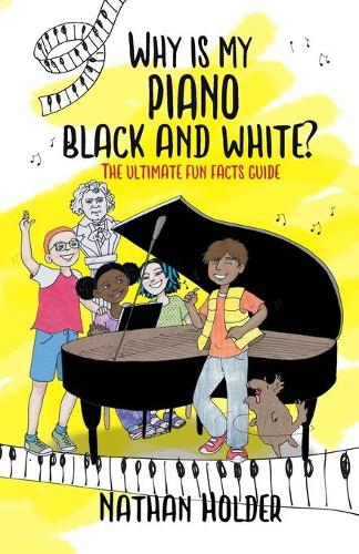 Why Is My Piano Black And White?: The Ultimate Fun Facts Guide (Why Music?)