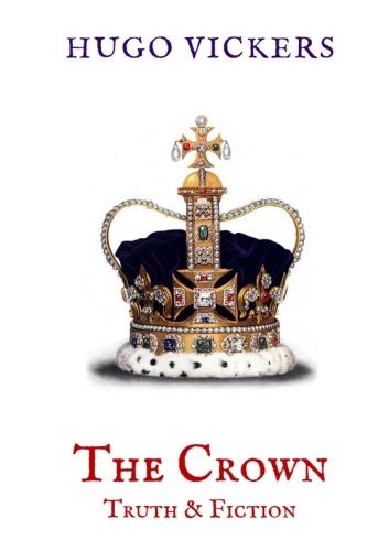 The Crown: Truth & Fiction: An Analysis of the Netflix Series The Crown (Zuleika Short Books)