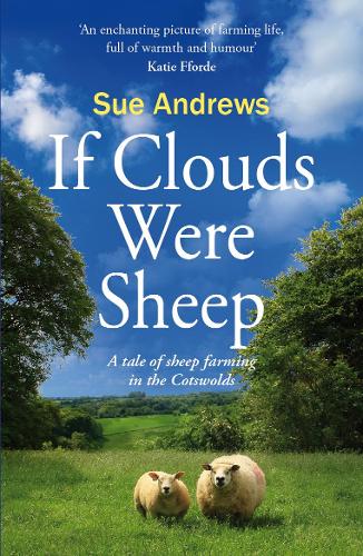 If Clouds Were Sheep: A Tale of Sheep Farming in the Cotswolds