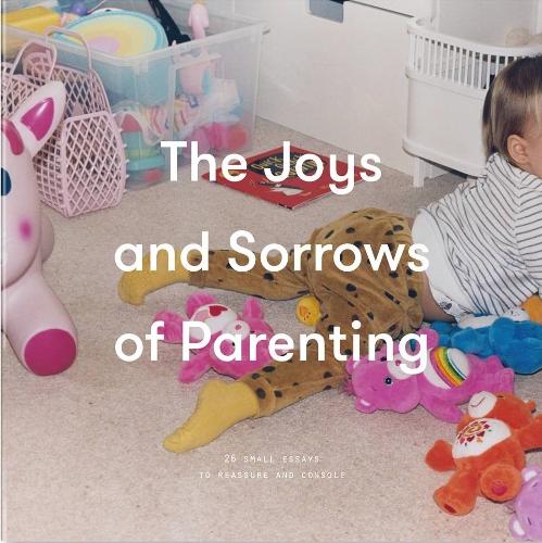 The Joys and Sorrows of Parenting (School of Life)
