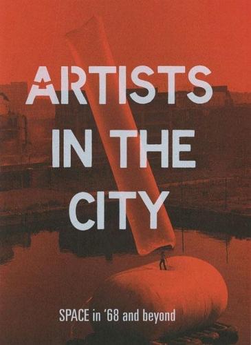 Artists in the City 2018: SPACE in '68 and beyond (Artists in the City: SPACE in '68 and beyond)