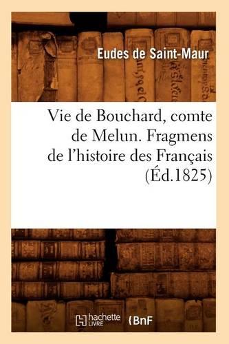 Vie de Bouchard, comte de Melun. Fragmens de l'histoire des Français (Éd.1825)