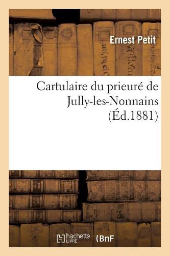 Cartulaire du prieuré de Jully-les-Nonnains, (Éd.1881) (Religion)