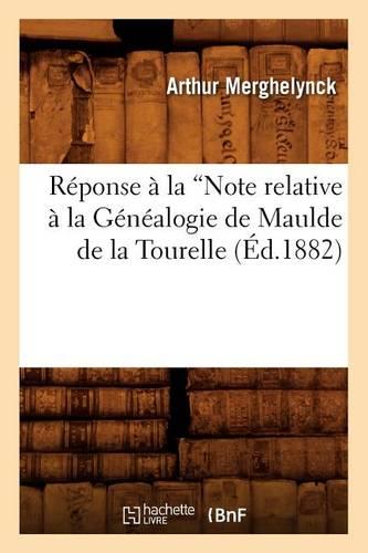 Réponse à la Note relative à la Généalogie de Maulde de la Tourelle (Ed.1882) (Litterature)