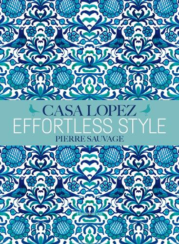 Effortless Style: Casa Lopez (Langue anglaise)