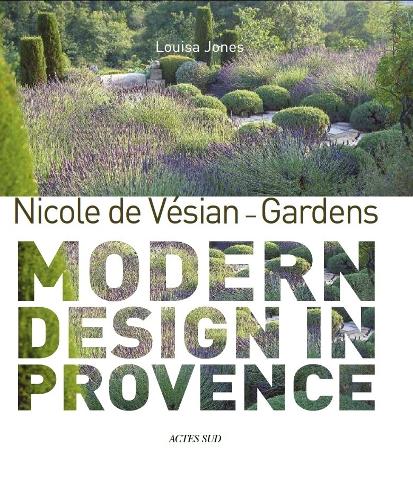 Nicole de V�sian - Gardens: Modern Design in Provence