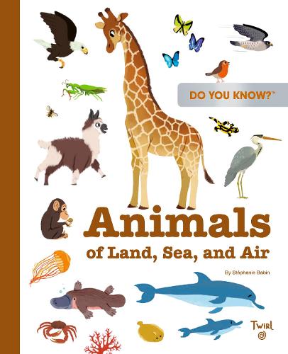 Do You Know?: Animals of Land, Sea, and Air: 1