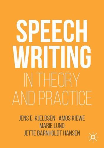 Speechwriting in Theory and Practice (Rhetoric, Politics and Society)