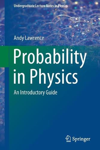 Probability in Physics: An Introductory Guide (Undergraduate Lecture Notes in Physics)