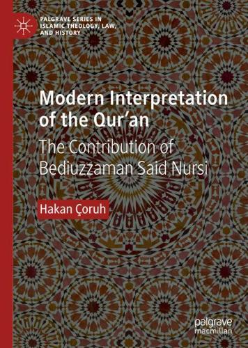 Modern Interpretation of the Qur'an: The Contribution of Bediuzzaman Said Nursi (Palgrave Series in Islamic Theology, Law, and History)