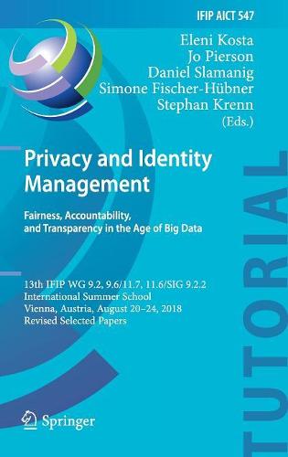 Privacy and Identity Management. Fairness, Accountability, and Transparency in the Age of Big Data: 13th IFIP WG 9.2, 9.6/11.7, 11.6/SIG 9.2.2 ... in Information and Communication Technology)