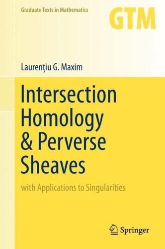 Intersection Homology & Perverse Sheaves: with Applications to Singularities: 281 (Graduate Texts in Mathematics)