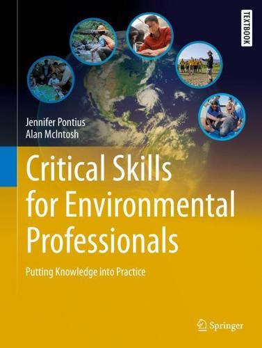 Critical Skills for Environmental Professionals: Putting Knowledge into Practice (Springer Textbooks in Earth Sciences, Geography and Environment)