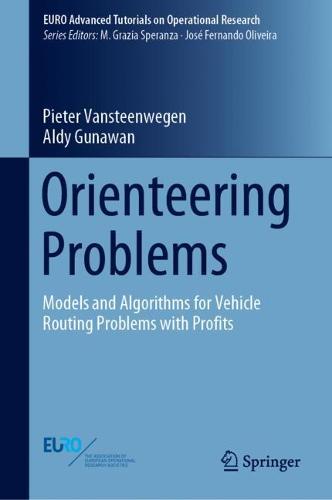 Orienteering Problems: Models and Algorithms for Vehicle Routing Problems with Profits (EURO Advanced Tutorials on Operational Research)