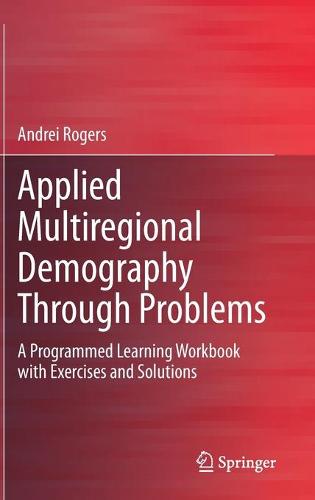 Applied Multiregional Demography Through Problems: A Programmed Learning Workbook with Exercises and Solutions