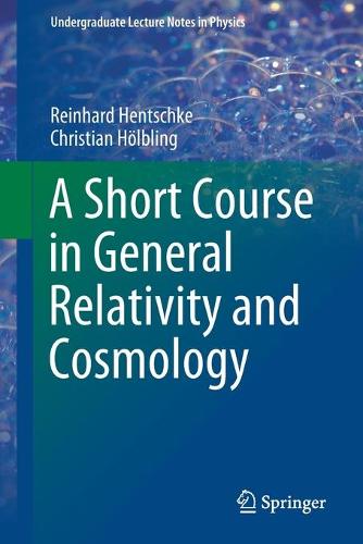 A Short Course in General Relativity and Cosmology (Undergraduate Lecture Notes in Physics)