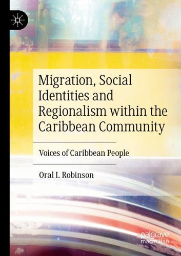 Migration, Social Identities and Regionalism within the Caribbean Community: Voices of Caribbean People