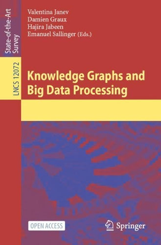 Knowledge Graphs and Big Data Processing: 12072 (Lecture Notes in Computer Science, 12072)