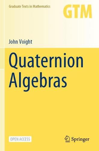 Quaternion Algebras: 288 (Graduate Texts in Mathematics, 288)