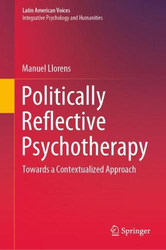 Politically Reflective Psychotherapy: Towards a Contextualized Approach (Latin American Voices)