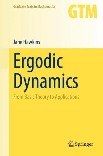 Ergodic Dynamics: From Basic Theory to Applications: 289 (Graduate Texts in Mathematics, 289)