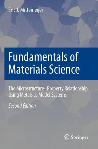 Fundamentals of Materials Science: The Microstructure�Property Relationship Using Metals as Model Systems