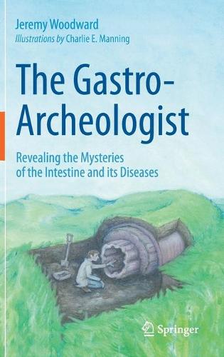 The Gastro-Archeologist: Revealing the Mysteries of the Intestine and its Diseases