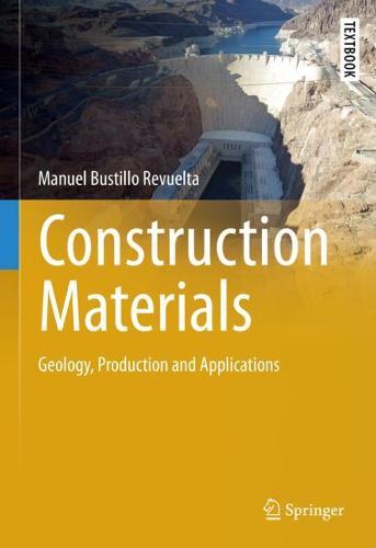 Construction Materials: Geology, Production and Applications (Springer Textbooks in Earth Sciences, Geography and Environment)