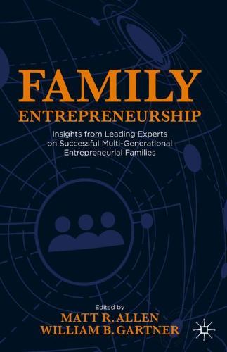 Family Entrepreneurship: Insights from Leading Experts on Successful Multi-Generational Entrepreneurial Families
