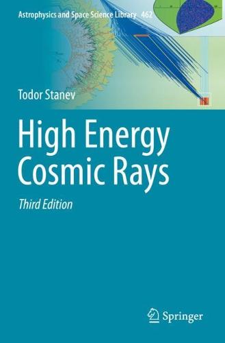High Energy Cosmic Rays: 462 (Astrophysics and Space Science Library, 462)