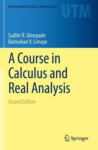 A Course in Calculus and Real Analysis (Undergraduate Texts in Mathematics)
