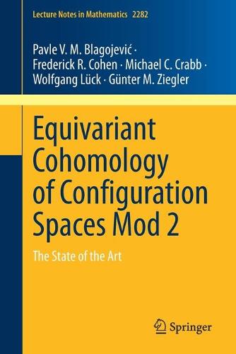 Equivariant Cohomology of Configuration Spaces Mod 2: The State of the Art: 2282 (Lecture Notes in Mathematics, 2282)