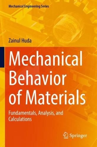 Mechanical Behavior of Materials: Fundamentals, Analysis, and Calculations (Mechanical Engineering Series)