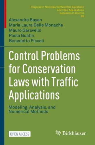 Control Problems for Conservation Laws with Traffic Applications: Modeling, Analysis, and Numerical Methods: 99 (PNLDE Subseries in Control)