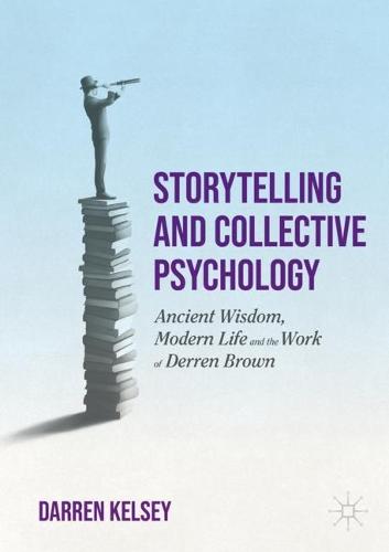 Storytelling and Collective Psychology: Ancient Wisdom, Modern Life and the Work of Derren Brown