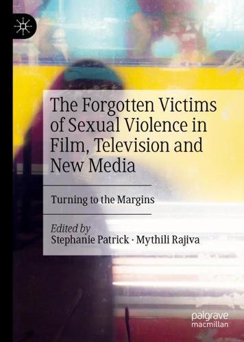 The Forgotten Victims of Sexual Violence in Film, Television and New Media: Turning to the Margins