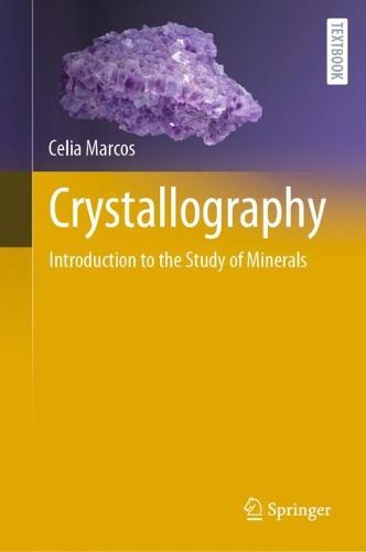 Crystallography: Introduction to the Study of Minerals (Springer Textbooks in Earth Sciences, Geography and Environment)