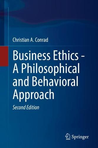 Business Ethics - A Philosophical and Behavioral Approach