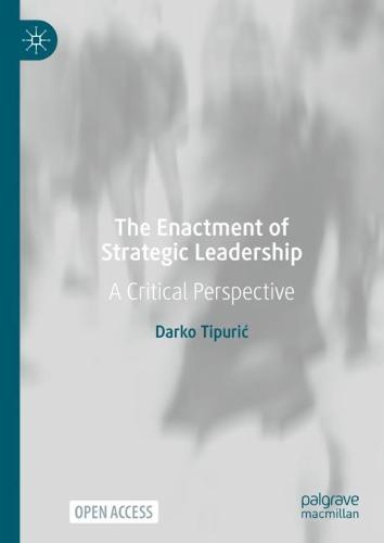 The Enactment of Strategic Leadership: A Critical Perspective
