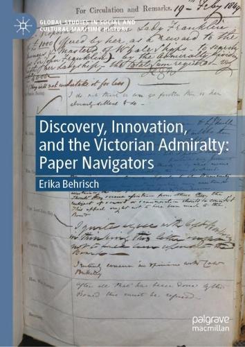 Discovery, Innovation, and the Victorian Admiralty: Paper Navigators (Global Studies in Social and Cultural Maritime History)