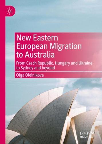 New Eastern European Migration to Australia: From Czech Republic, Hungary and Ukraine to Sydney and beyond