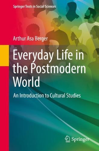 Everyday Life in the Postmodern World: An Introduction to Cultural Studies (Springer Texts in Social Sciences)