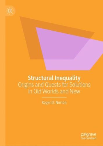 Structural Inequality: Origins and Quests for Solutions in Old Worlds and New