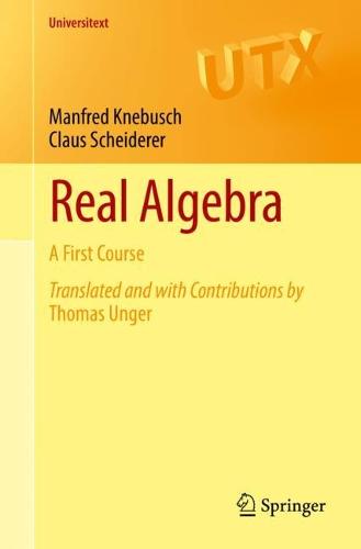 Real Algebra: A First Course (Universitext)