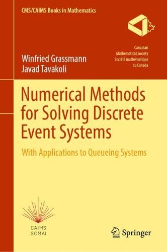 Numerical Methods for Solving Discrete Event Systems: With Applications to Queueing Systems: 5 (CMS/CAIMS Books in Mathematics, 5)