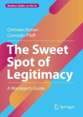 The Sweet Spot of Legitimacy: A Manager�s Guide (Business Guides on the Go)