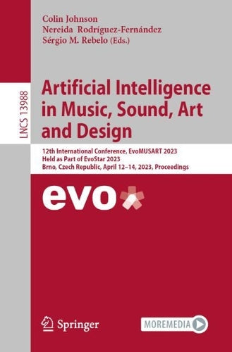 Artificial Intelligence in Music, Sound, Art and Design: 12th International Conference, EvoMUSART 2023, Held as Part of EvoStar 2023, Brno, Czech ... (Lecture Notes in Computer Science, 13988)
